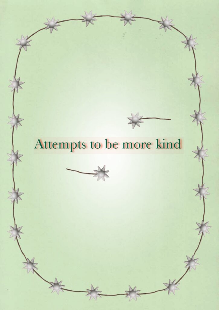 Attempts to be more kind